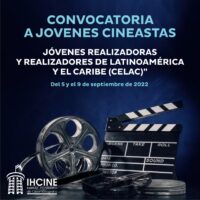 CONVOCATORIA A LA “SEMANA DE CINE – JÓVENES REALIZADORAS Y REALIZADORES DE LATINOAMÉRICA Y EL CARIBE (CELAC)”. FECHA LÍMITE DE INSCRIPCIÓN 01 DE AGOSTO.